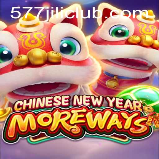 Discover the Excitement of CHINESENEWYEARMOREWAYS with 577JiLi.COM