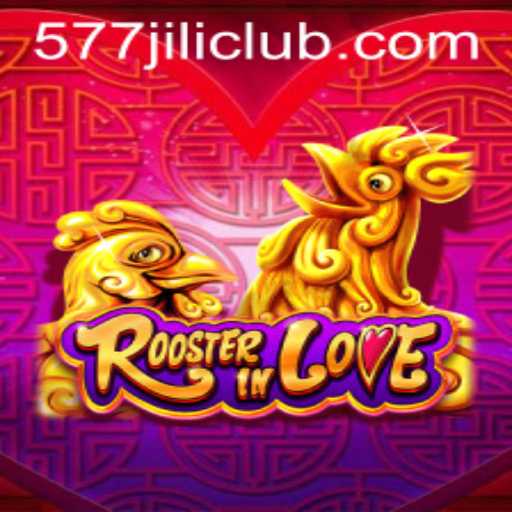 Exploring RoosterInLove: A New Gaming Adventure by 577JiLi.COM